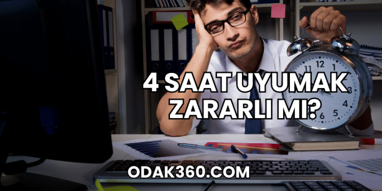 4 Saat Uyumak Zararlı mı?