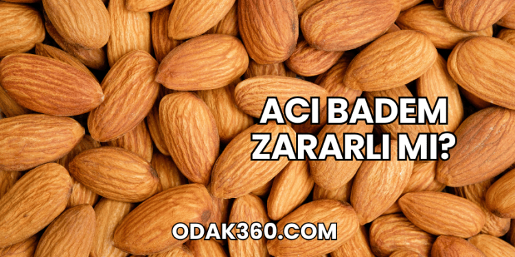 Acı Badem Zararlı mı?
