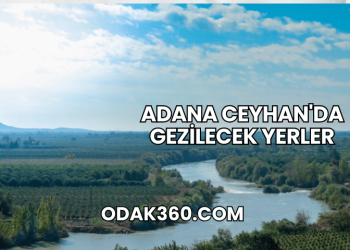 Adana Ceyhan'da Gezilecek Yerler