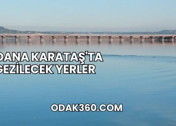Adana Karataş'ta Gezilecek Yerler