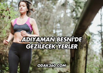 Adıyaman Besni'de Gezilecek Yerler