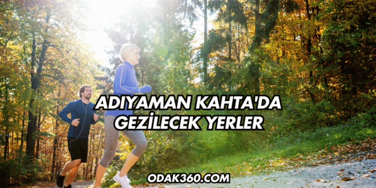 Adıyaman Kahta'da Gezilecek Yerler