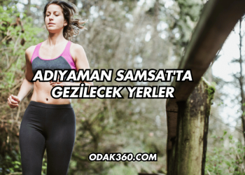 Adıyaman Samsat'ta Gezilecek Yerler