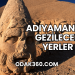 Adıyaman'da Gezilecek Yerler