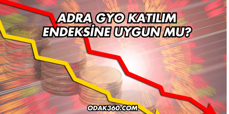 Adra GYO Katılım Endeksine Uygun mu?