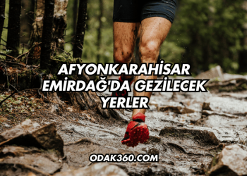 Afyonkarahisar Emirdağ'da Gezilecek Yerler