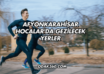 Afyonkarahisar Hocalar'da Gezilecek Yerler