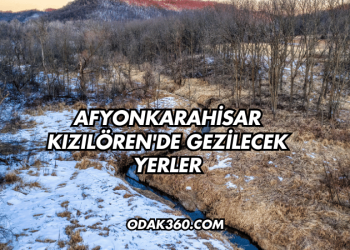 Afyonkarahisar Kızılören'de Gezilecek Yerler
