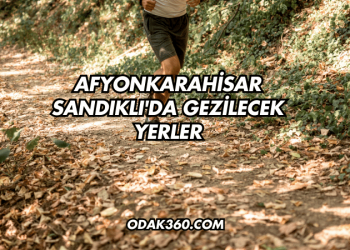 Afyonkarahisar Sandıklı'da Gezilecek Yerler