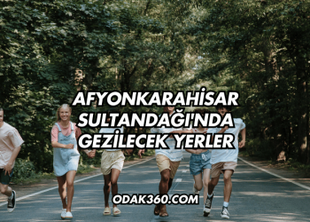 Afyonkarahisar Sultandağı'nda Gezilecek Yerler