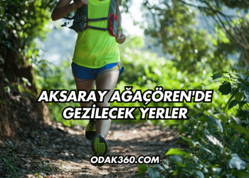 Aksaray Ağaçören'de Gezilecek Yerler