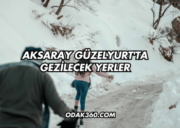 Aksaray Güzelyurt'ta Gezilecek Yerler