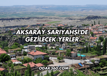 Aksaray Sarıyahşi'de Gezilecek Yerler