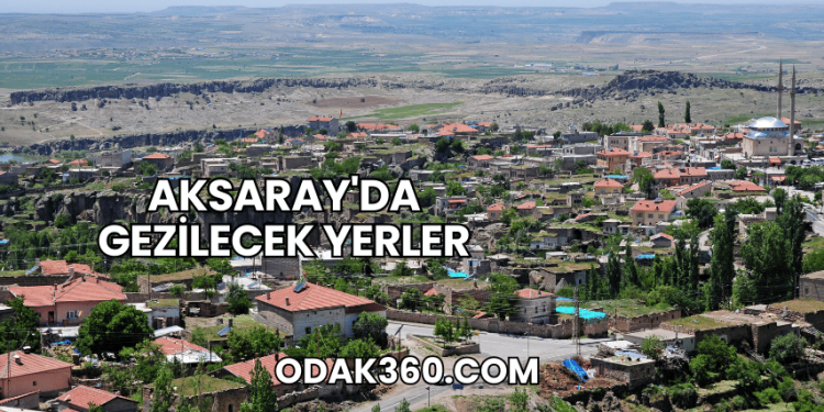 Aksaray'da Gezilecek Yerler