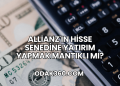Allianz'ın Hisse Senedine Yatırım Yapmak Mantıklı mı?