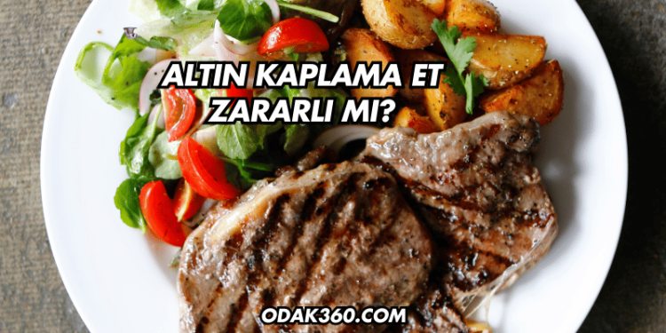 Altın Kaplama Et Zararlı mı?