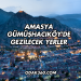 Amasya Gümüşhacıköy'de Gezilecek Yerler