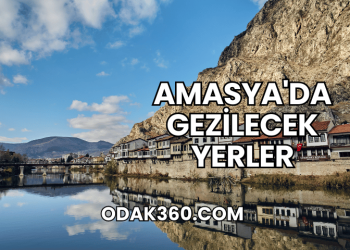 Amasya'da Gezilecek Yerler