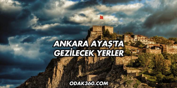 Ankara Ayaş'ta Gezilecek Yerler