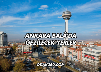 Ankara Balâ'da Gezilecek Yerler