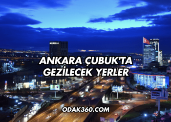 Ankara Çubuk'ta Gezilecek Yerler