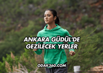 Ankara Güdül'de Gezilecek Yerler