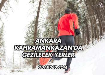 Ankara Kahramankazan'da Gezilecek Yerler