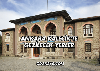 Ankara Kalecik'te Gezilecek Yerler