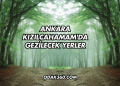 Ankara Kızılcahamam'da Gezilecek Yerler