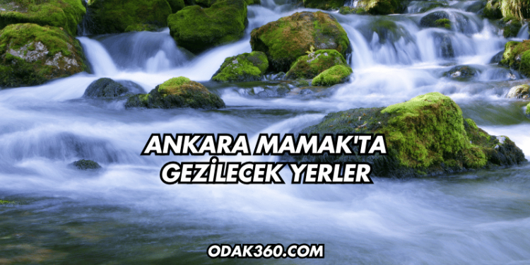 Ankara Mamak'ta Gezilecek Yerler