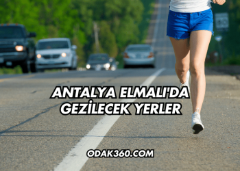 Antalya Elmalı'da Gezilecek Yerler