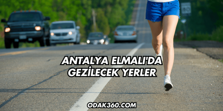Antalya Elmalı'da Gezilecek Yerler