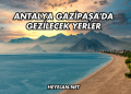 Antalya Gazipaşa'da Gezilecek Yerler
