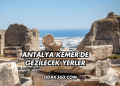 Antalya Kemer'de Gezilecek Yerler