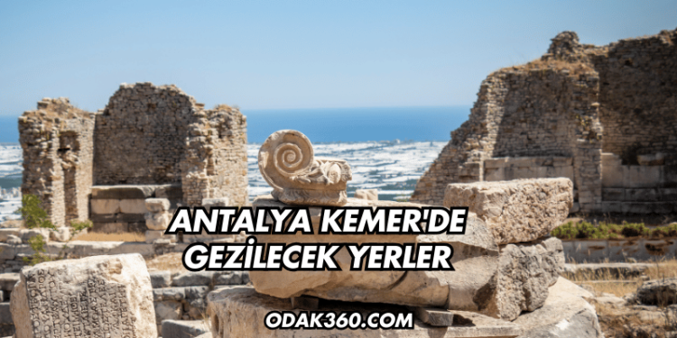 Antalya Kemer'de Gezilecek Yerler