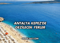 Antalya Kepez'de Gezilecek Yerler