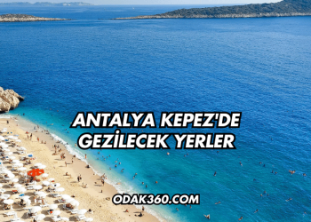 Antalya Kepez'de Gezilecek Yerler