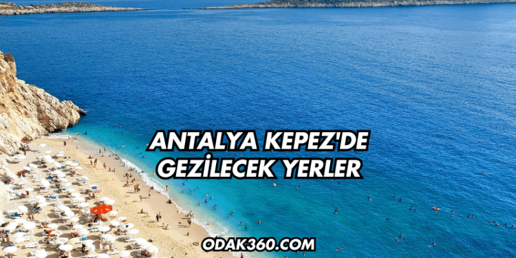 Antalya Kepez'de Gezilecek Yerler