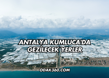 Antalya Kumluca'da Gezilecek Yerler