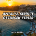 Antalya Serik'te Gezilecek Yerler