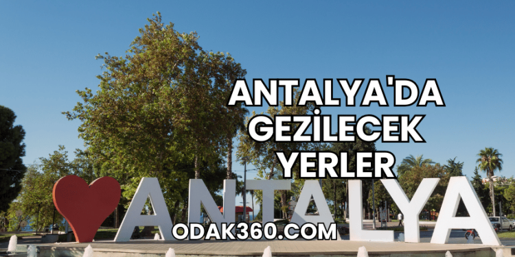 Antalya'da Gezilecek Yerler