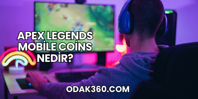 Apex Legends Mobile Coins Nedir?
