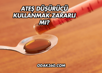 Ateş Düşürücü Kullanmak Zararlı mı?