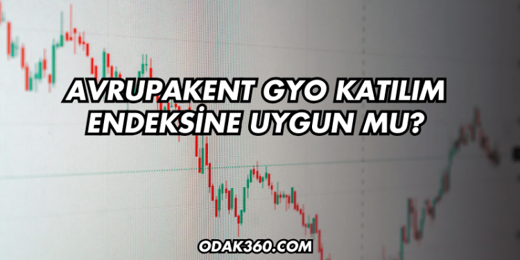 Avrupakent GYO Katılım Endeksine Uygun mu?