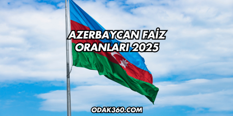 Azerbaycan Faiz Oranları 2025