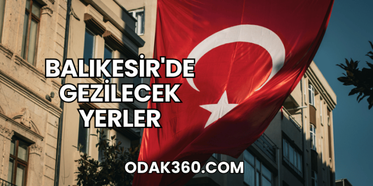 Balıkesir'de Gezilecek Yerler