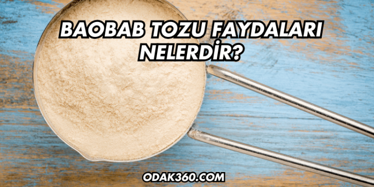 Baobab Tozu Faydaları Nelerdir?