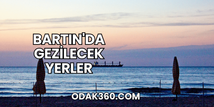 Bartın'da Gezilecek Yerler