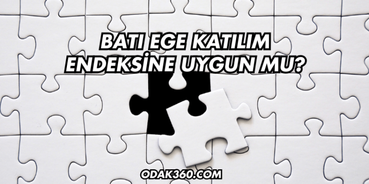 Batı Ege Katılım Endeksine Uygun mu?