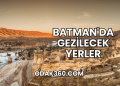Batman'da Gezilecek Yerler